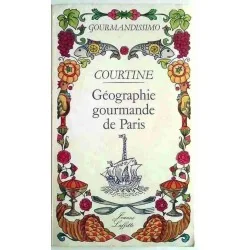 Géographie gourmande de Paris, par Courtine, Jeanne Laffitte 1983