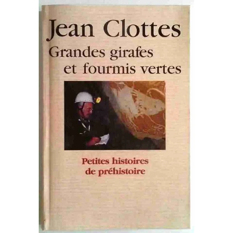 Grandes girafes et fourmis vertes, par Jean Clottes, Le Grand Livre du Mois. 2000