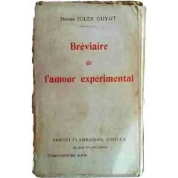 Bréviaire de l’amour expérimental, par le docteur Jules Guyot, Ernest Flammarion