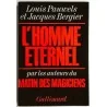 L’Homme éternel, par Louis Pauwels et Jacques Bergier , Gallimard 1970