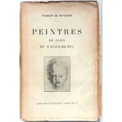 Peintres de jadis et d’aujourd’hui, par Teodor de Wyzewa, Librairie Académique Didier Perrin. 1903
