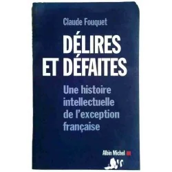 Délires et défaites, par Claude Fouquet, Albin Michel. 2000