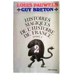 Histoires magiques de l’histoire de France Tome 2 , par Louis Pauwels et Guy Breton, Albin Michel 1977