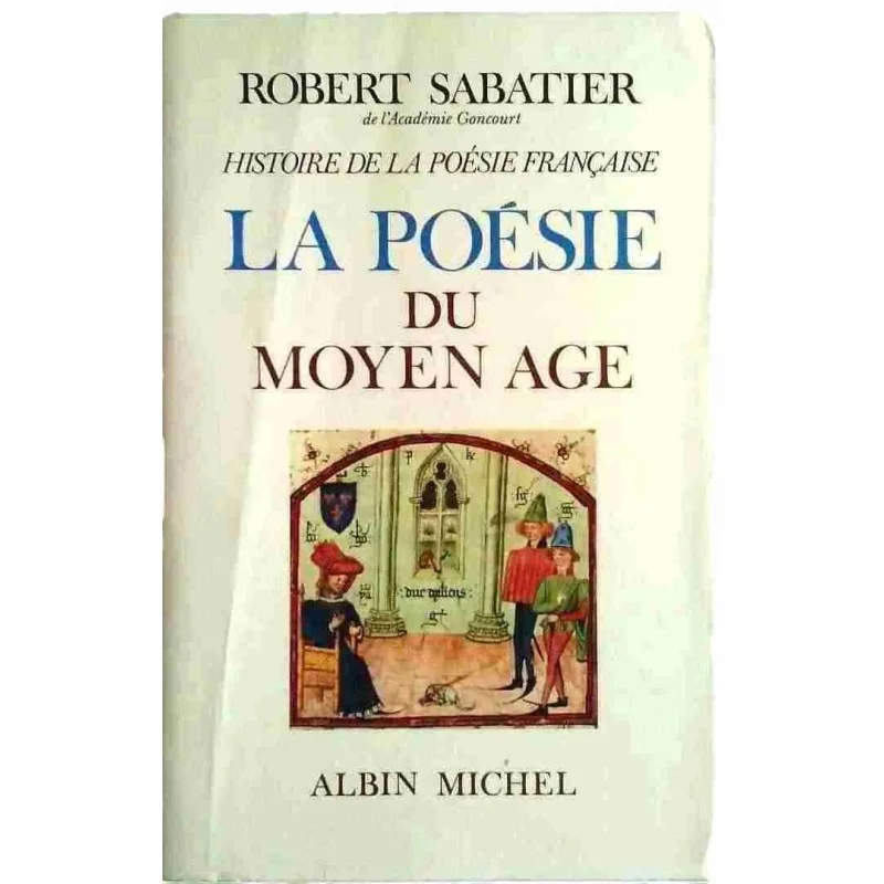 La Poésie du Moyen Age Tome 1, par Robert Sabatier, Albin Michel 1975
