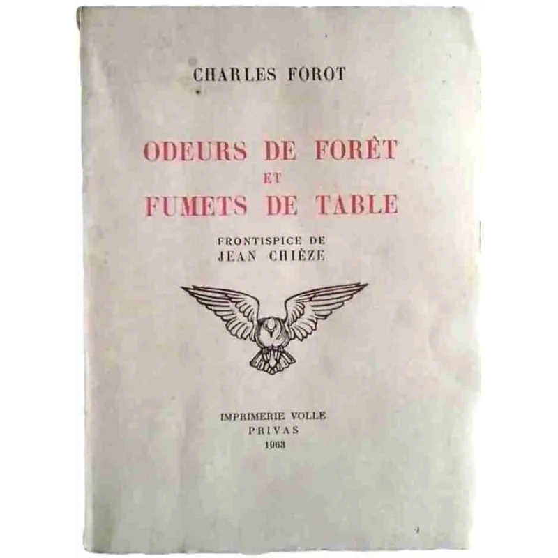 Odeurs de forêt et fumets de table, par Charles Forot, Imprimerie Volle Privas 1963