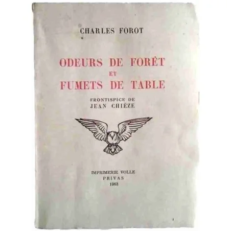Odeurs de forêt et fumets de table, par Charles Forot, Imprimerie Volle Privas 1963