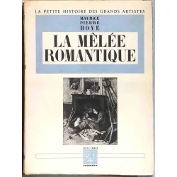 La Mêlée romantique , par Maurice Pierre Boyé, Julliard. 1946