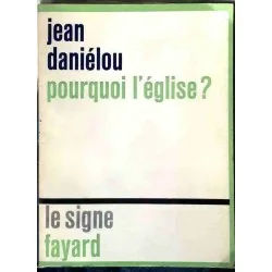 Pourquoi l’église ?, par Jean Daniélou,  Fayard. 1972