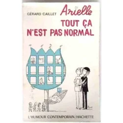 Arielle tout ça n’est pas normal, par Gérard Caillet, Hachette. 1970