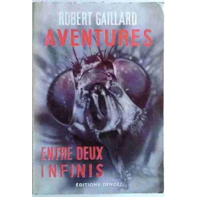 Aventures entre deux infinis, par Robert Gaillard, Éditions Denoël 1953