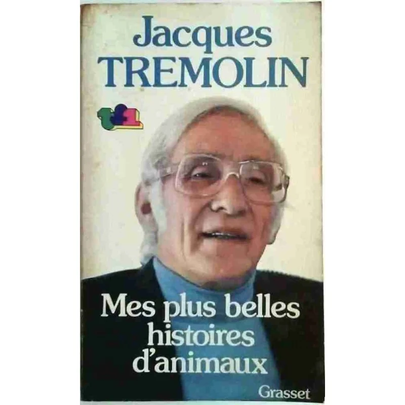Mes plus belles histoires d’animaux, par Jacques Trémolin, Grasset 1977