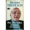 Mes plus belles histoires d’animaux, par Jacques Trémolin, Grasset 1977