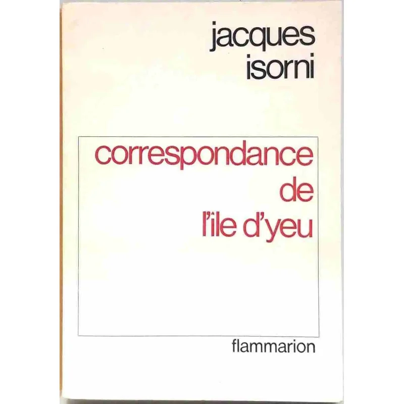 Correspondance de l’île d’Yeu, par Jacques Isorni, Flammarion. 1966