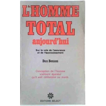 L’Homme total aujourd’hui, par Dan Benson, Éditions Sélect  1978