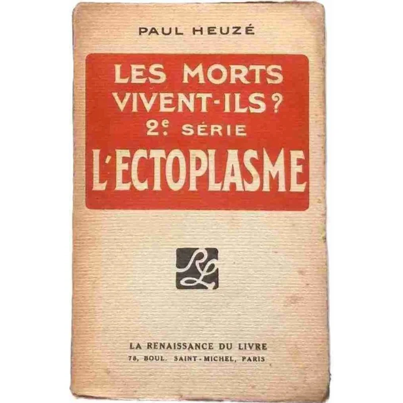 Les Morts vivent-ils ? L’Ectoplasme, par Paul Heuzé, La Renaissance du Livre 1922 ?