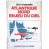 Atlantique nord enjeu du ciel, par Jean Mezerette, Éditions France Empire 1977