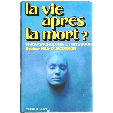 La Vie après la mort ?, par Nils O’Jacobson, Presses de la Cité 1973