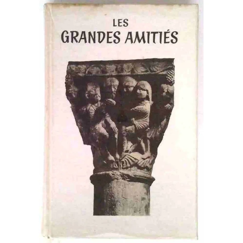 Les Grandes amitiés, par Raïssa Maritain, Le club du livre religieux. 1956
