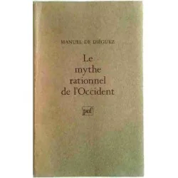 Le Mythe rationnel de l’Occident, par Manuel de Diéguez , PUF 1980