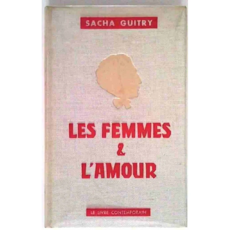 Les Femmes et l’amour, par Sacha Guitry, Le livre contemporain. 1959