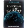 Le Roman de la lune, par Pierre Kohler, Éditions France Empire 1973