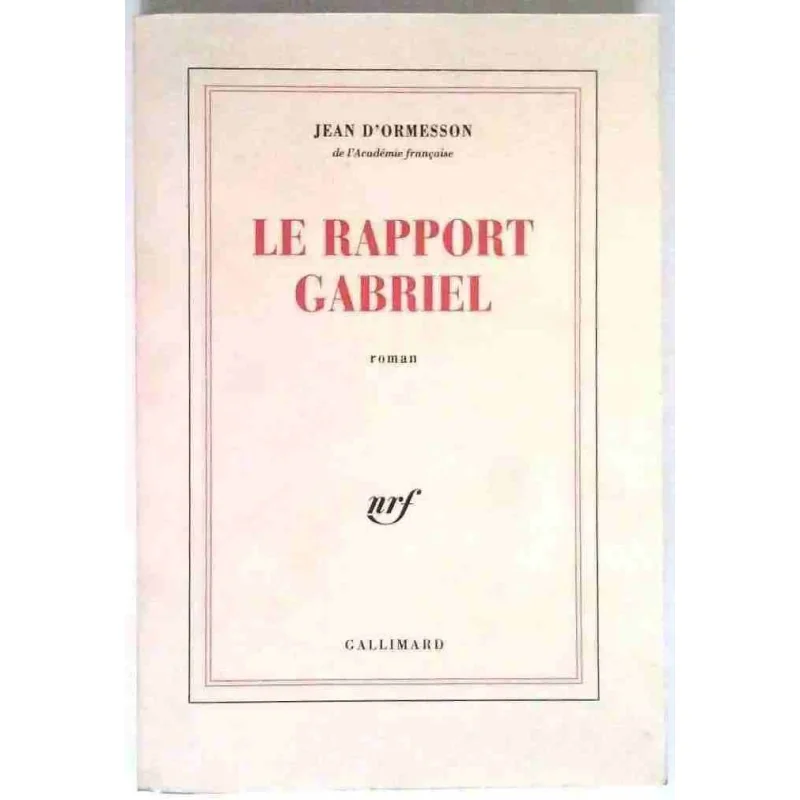 Le Rapport Gabriel, par Jean d’Ormesson,  Gallimard. 1999