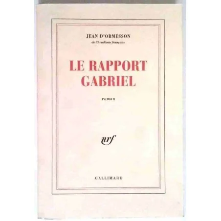Le Rapport Gabriel, par Jean d’Ormesson,  Gallimard. 1999