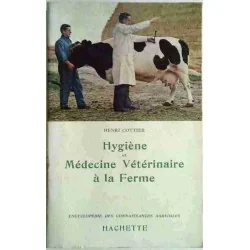 Hygiène et médecine vétérinaire à la ferme, par Henri Cottier, Hachette 1965