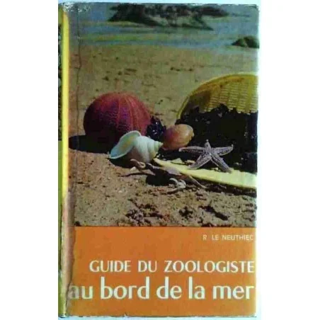 Guide du zoologiste au bord de la mer, par Robert le Neuthiec, Delachaux et Niestlé  1972
