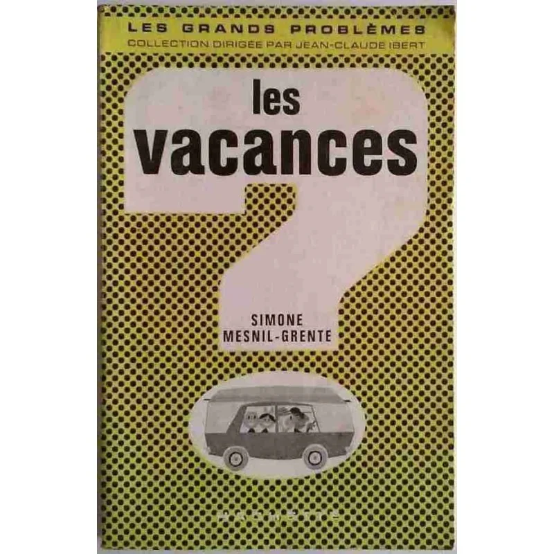 Les Vacances, par Simone Mesnil-Grente, Hachette 1962