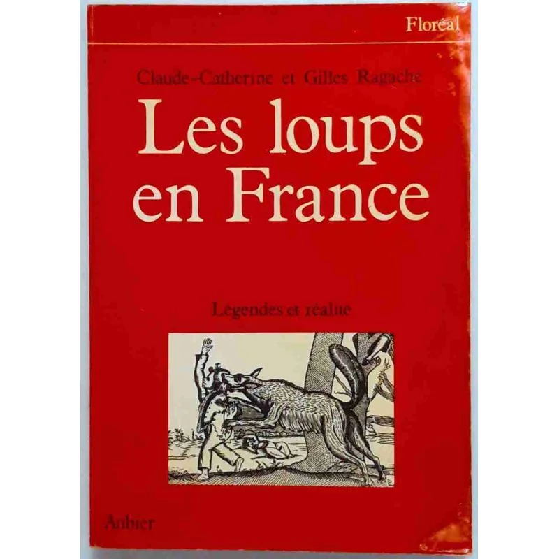 Les Loups en France, par Claude-Catherine et Gilles Ragache, Éditions Aubier 1981