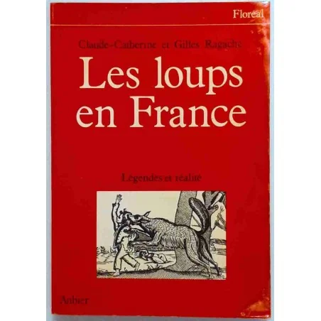 Les Loups en France, par Claude-Catherine et Gilles Ragache, Éditions Aubier 1981