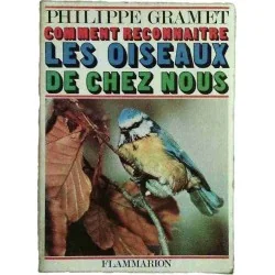 Comment reconnaître les oiseaux de chez nous, par Philippe Gramet, Flammarion 1973
