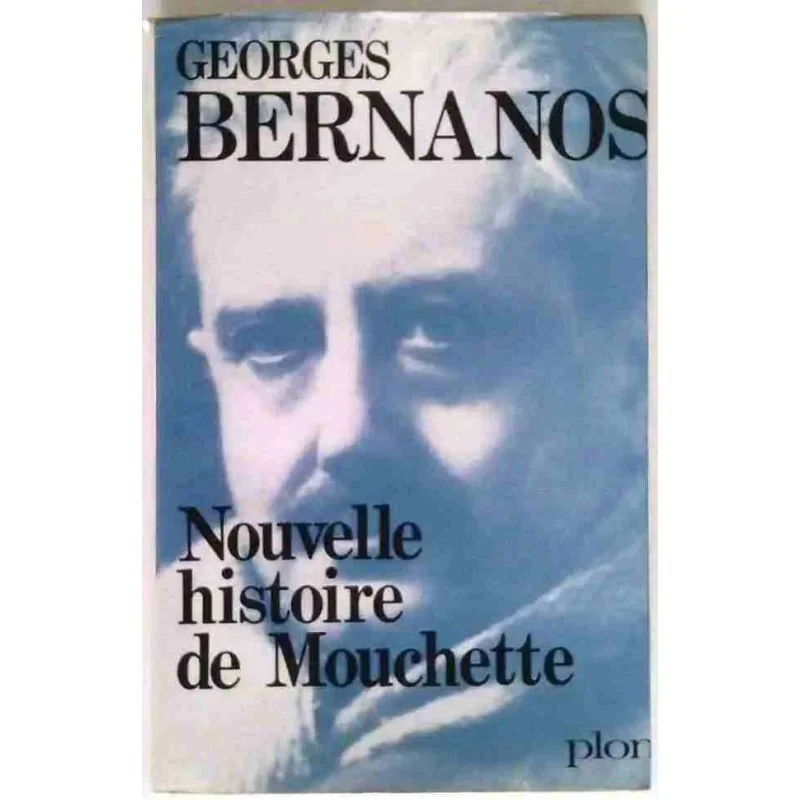 Nouvelle histoire de Mouchette, par Georges Bernanos, Plon. 1969