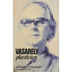 Plasticien, par Vasarely, Éditions Robert Laffont 1979