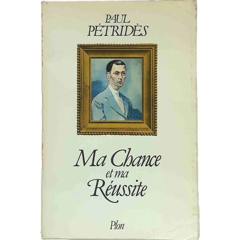 Ma chance et ma réussite, par Paul Pétridès, Librairie Plon 1978