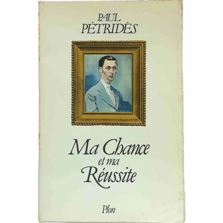 Ma chance et ma réussite, par Paul Pétridès, Librairie Plon 1978