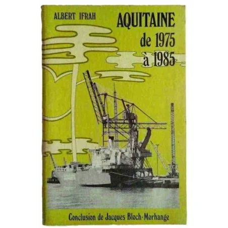 Aquitaine de 1975 à 1985, par Albert Ifrah, Informations et conjoncture éditeur 1976