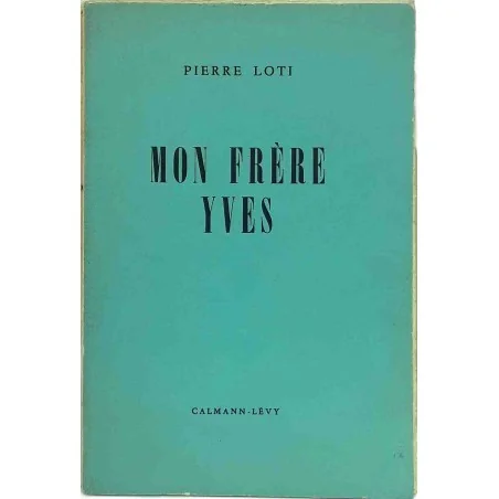 Mon frère Yves, par Pierre Loti, Calmann-Lévy 1965