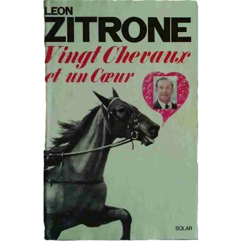 Vingt chevaux et un cœur, par Léon Zitrone, Raoul Solar éditeur 1968