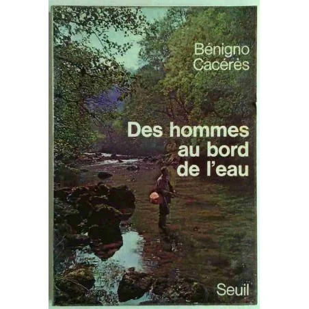 Des hommes au bord de l’eau, par Bénigno Cacérès, Éditions du Seuil 1973