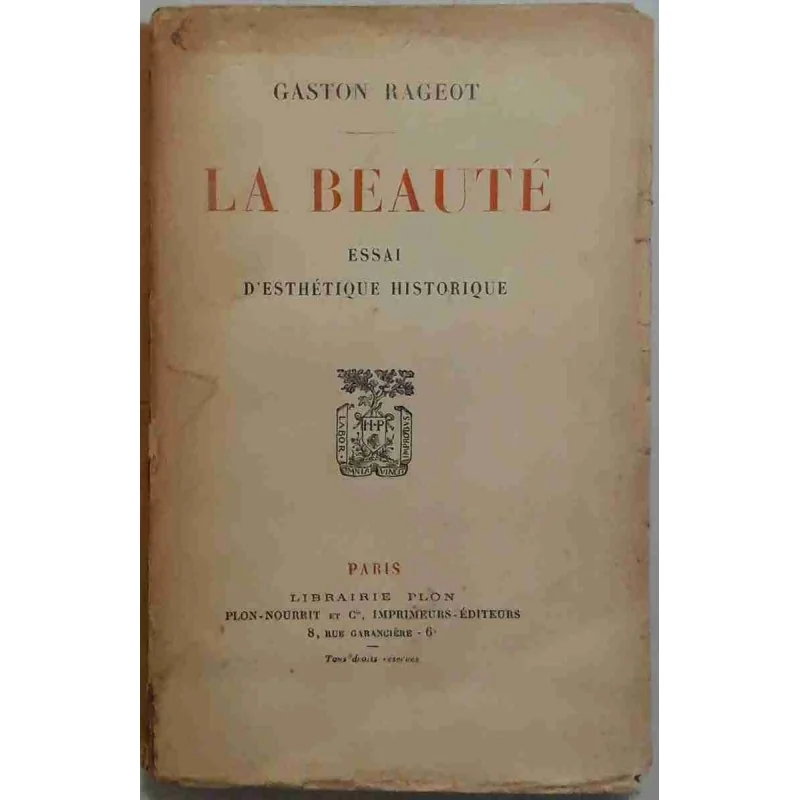 La Beauté essais d’esthétique historique, par Gaston Rageot, Librairie Plon 1924
