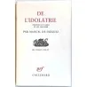 De l’idolâtrie, par Manuel de Diéguez, Gallimard. 1969