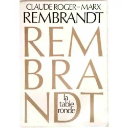 Rembrandt, par Claude Roger-Marx, La Table Ronde. 1972