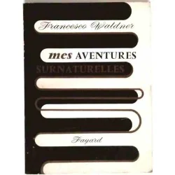 Mes aventures surnaturelles, par Francesco Waldner, Fayard 1962