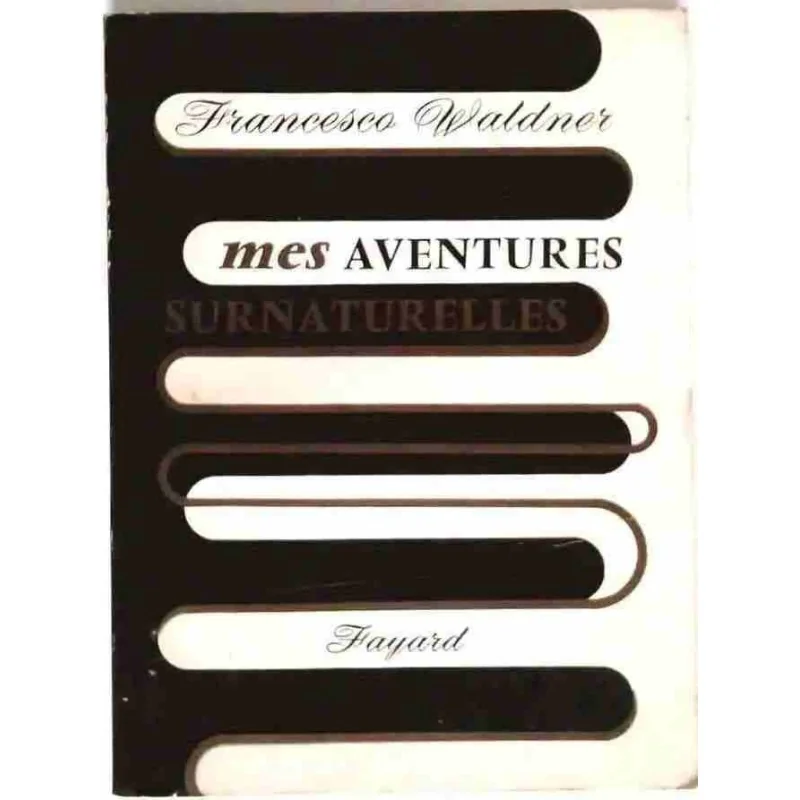 Mes aventures surnaturelles, par Francesco Waldner, Fayard 1962