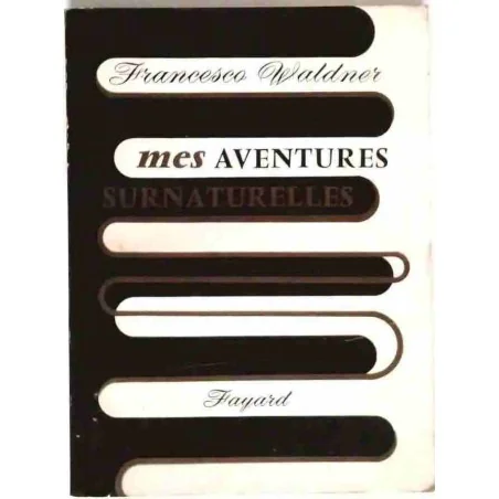 Mes aventures surnaturelles, par Francesco Waldner, Fayard 1962