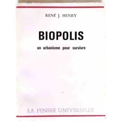Biopolis un urbanisme pour survivre, par René J. Henry, La Pensée Universelle 1977