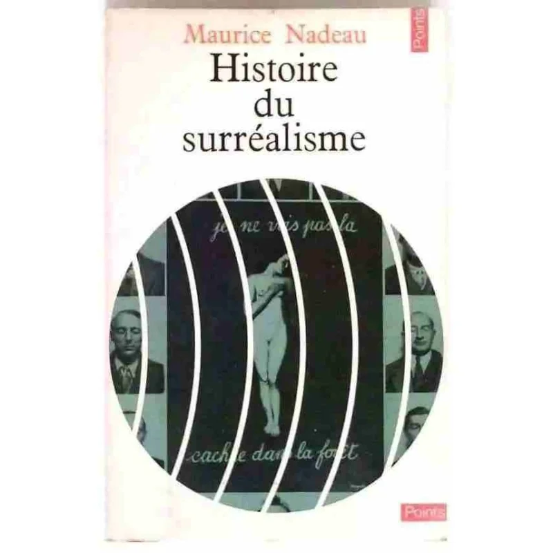 Histoire du surréalisme, par Maurice Nadeau, Éditions du Seuil Points 1964