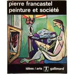Peinture et société, par Pierre Francastel, Gallimard 1965